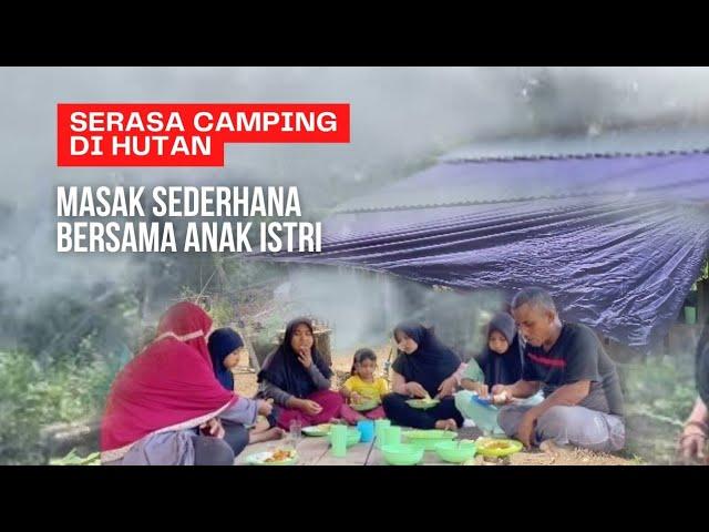 Indah rasanya kalau camping di hutan||masak sederhana bersama anak istri