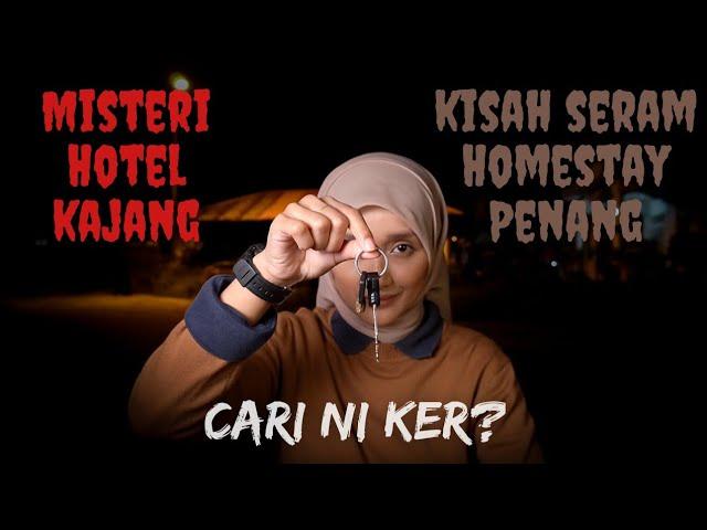 KISAH SERAM HOMESTAY PENANG & HOTEL KAJANG