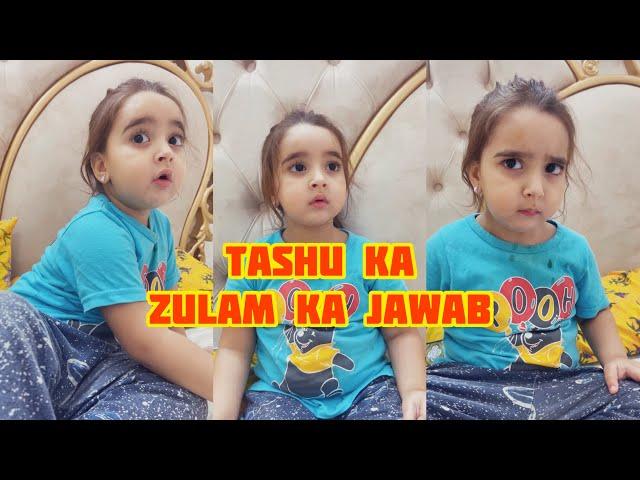 Tashu Ka Zulam Ka Jawab. || Tashu Ki Baten || Tashu Ki Duniya #babytasha #funnyvideo #viralbaby