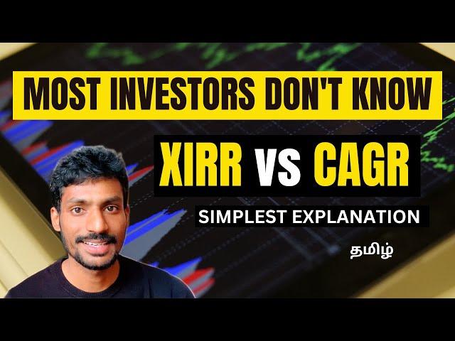 CAGR vs XIRR vs Absolute Returns | முதலீட்டின் வளர்ச்சி | Every Investor MUST KNOW THIS