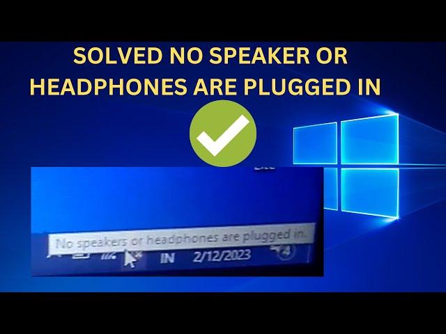 2023 Fix “no speakers or headphones are plugged in” in Windows 10