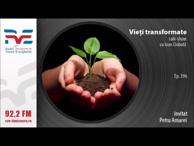 Vieti transformate - Petru Amarei