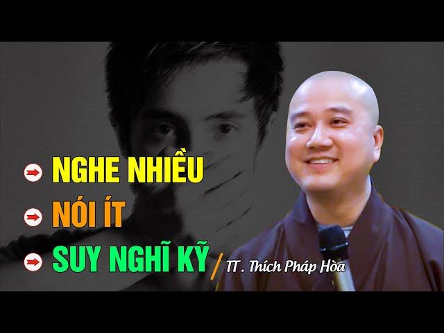 Tập nghe nhiều, nói ít, suy nghĩ kỹ - Thầy Thích Pháp Hòa