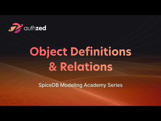 Learn SpiceDB - Object Definitions and Relations