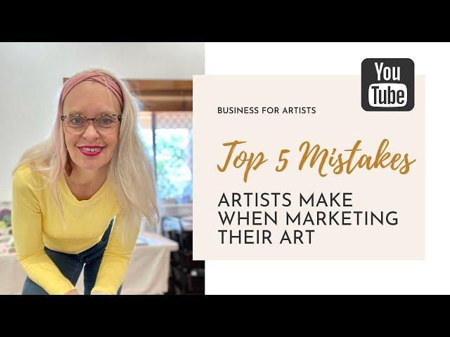 The Top 5 Mistakes Artists Make When Marketing Their Art