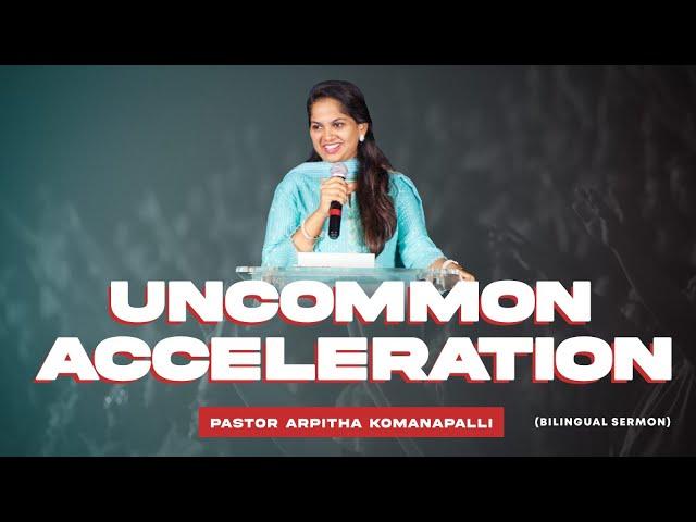 Uncommon Acceleration | Pastor Arpitha Komanapalli | New City Church