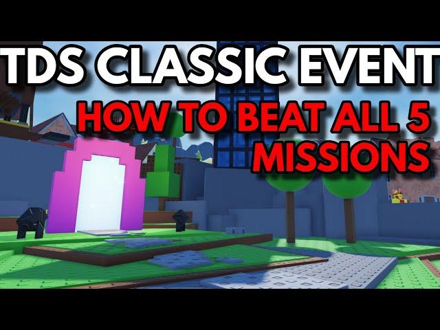 TDS CLASSIC EVENT | BEATING ALL 5 MISSIONS EASILY | ROBLOX Tower Defense Simulator