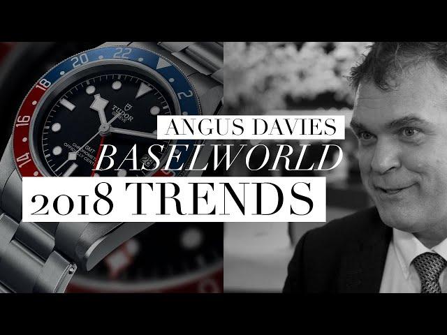 WATCH TRENDS IN BASELWORLD 2018 - Angus Davies Interview