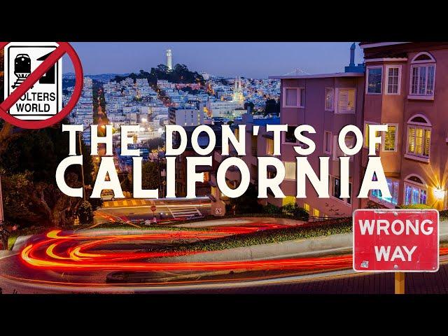 California: The Don'ts of Visiting California