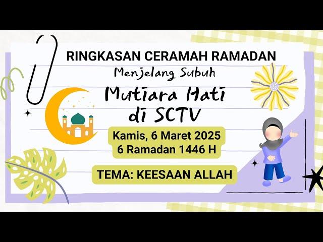 Rangkuman Ceramah Ramadhan 6 Maret 2025 | Ringkasan Ceramah Mutiara Hati SCTV