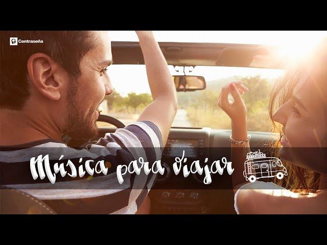 Musica Para Viajar, Musica Para Conducir Alegre, Musica Para el Coche, Mix Canciones de Viaje