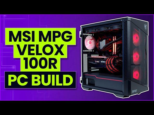 MSI MPG VELOX 100R Build