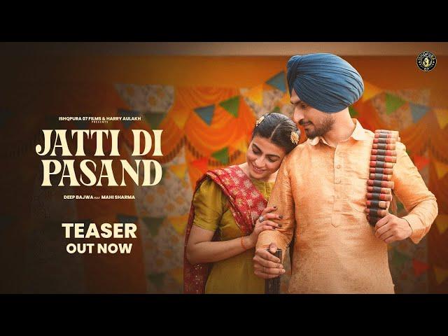 New Punjabi Song 2024 | JATTI DI PASAND |  TEASER - Deep Bajwa ft Mahi Sharma |  Punjabi Song 2024