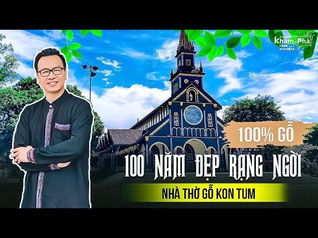 Kinh ngạc nhà thờ 100% bằng GỖ mà hơn 100 năm qua vẫn vươn CAO trên Cao nguyên| Nhà thờ Gỗ Kon Tum