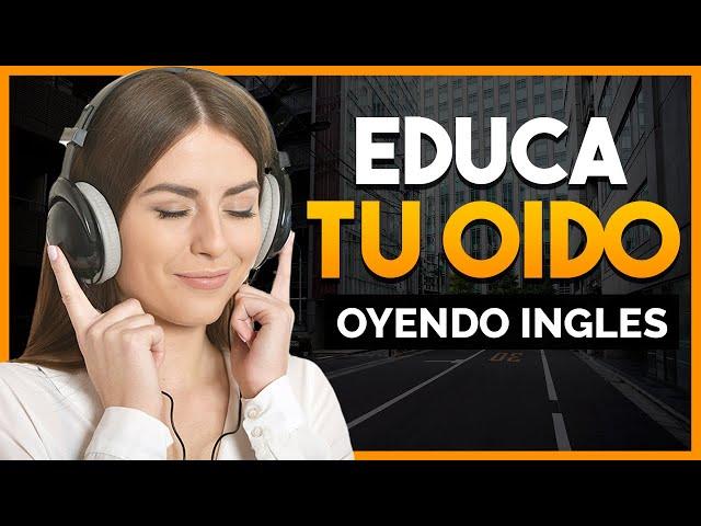  APRENDE INGLÉS OYENDO MIENTRAS DESCANSAS TRABAJAS O LIMPIAS | EDUCA TU OIDO ESCUCHANDO INGLES 