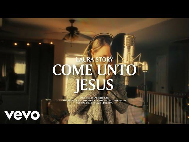 Laura Story - Come Unto Jesus (Official Lyric Video)