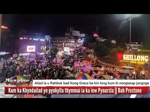 Kum ka Khyndailad yn pynkylla thymmai ia ka ïew Pynursla || Ong u Bah Prestone ha Pynursla