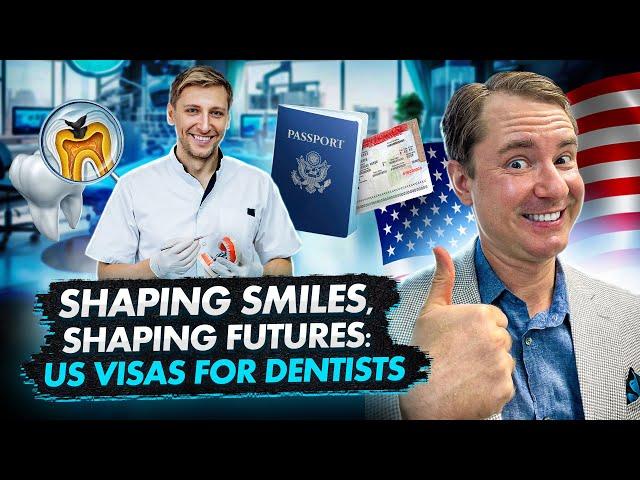 DENTISTRY IN THE USA: ALL VISA OPTIONS FOR TALENTED DENTISTS | US IMMIGRATION