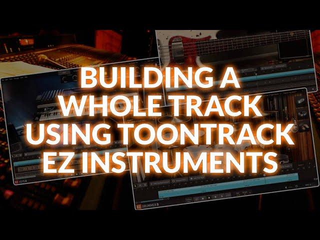 Building A Whole Track Using Toontrack EZ Instruments