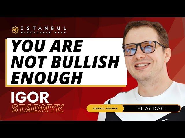 Igor Stadnyk - You Are Not Bullish Enough - IBW24