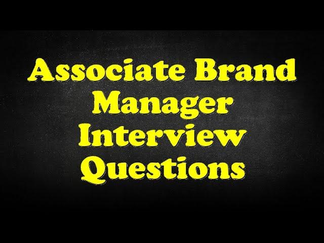 Associate Brand Manager Interview Questions