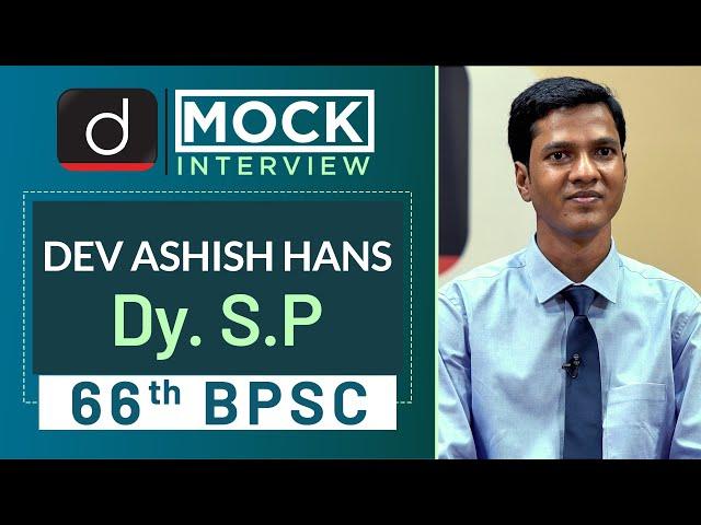 66th BPSC Topper Dev Ashish Hans, Dy. S.P : Mock Interview | Drishti IAS English