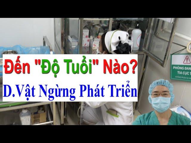 Đến Độ Tuổi Nào "D.Vật" Ngừng Phát Triển? - Bác Sĩ Sắc