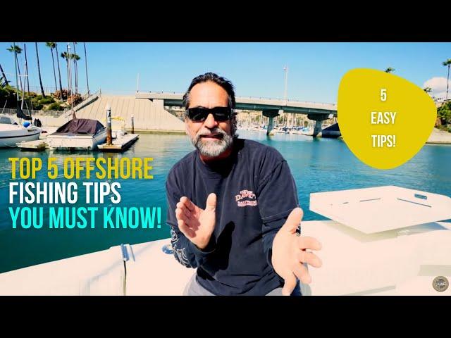 Top 5 Offshore Fishing Tips You Must Know!