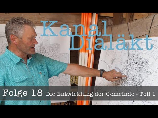 Kanal Dialäkt  Folge 18  Die Entwicklung der Gemeinde