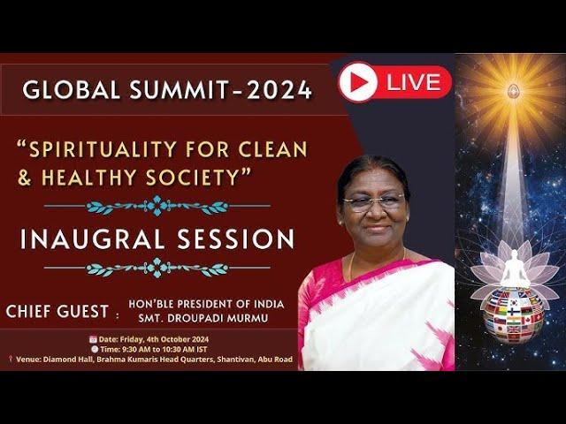 LIVE  : Global Summit 2024 - Inaugural Session by Chief Guest Smt. Droupadi Murmu | Brahma Kumaris