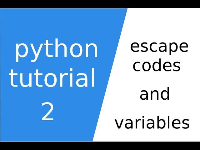 python tutorial 2: escape codes and variables