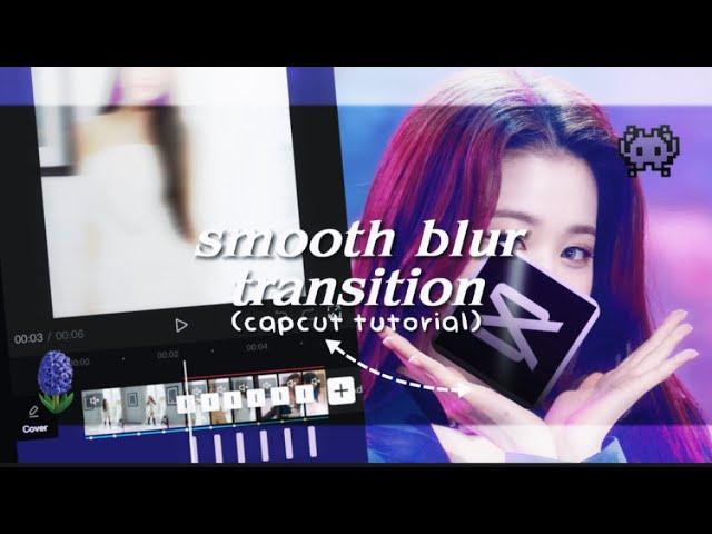 smooth blur transition (capcut tutorial) | capcut tutorial