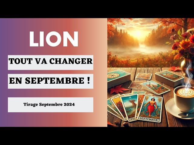 Lion Tout Va Basculer  ! Tirage  Septembre  2024 