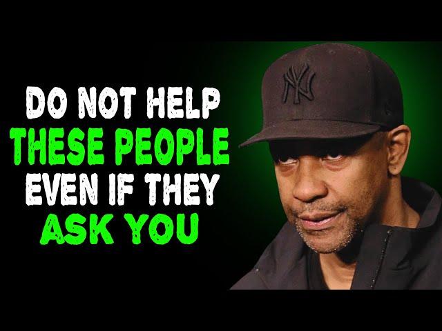 8 Types Of People You Should Not Help - Denzel Washington