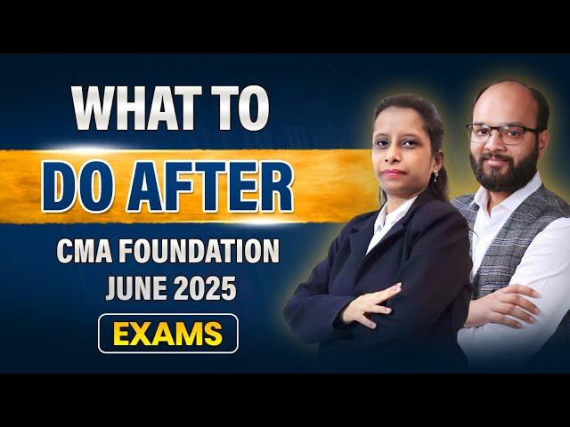 What to do After CMA Foundation June 25 Exams | CMA Fond. Exams Over What's Next | CMA Inter Dec 25