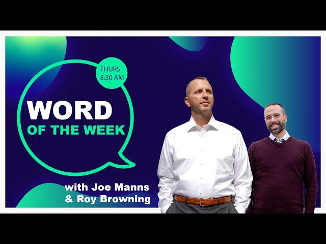 Word of the Week with Joe Manns & Roy Browning