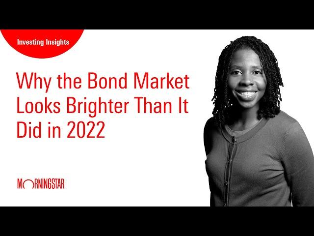 Why the Bond Market Looks Brighter Than It Did in 2022