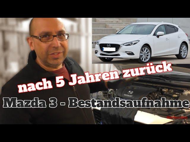 Kunde nach 5 Jahren zurück - Mazda 3 Bestandsaufnahme