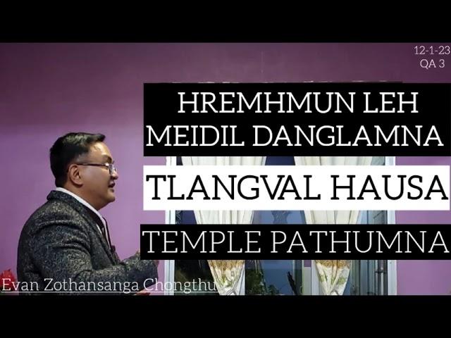 CHATUAN NUNNA/HREMHMUN LEH MEIDIL/TEMPLE PATHUMNA/Evan Zothansanga Chongthu