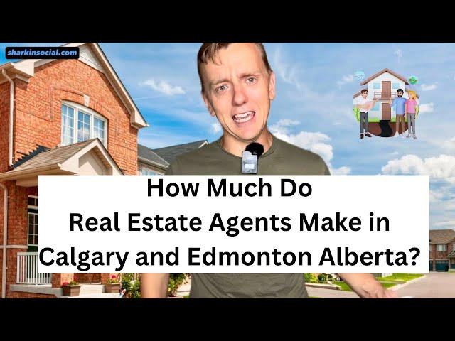 How Much Do Real Estate Agents Make in Calgary | Edmonton | Alberta, Canada?