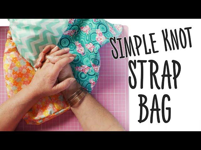 How To Sew A Simple Knot Strap Bag: No-Pattern Sewing For Beginners!