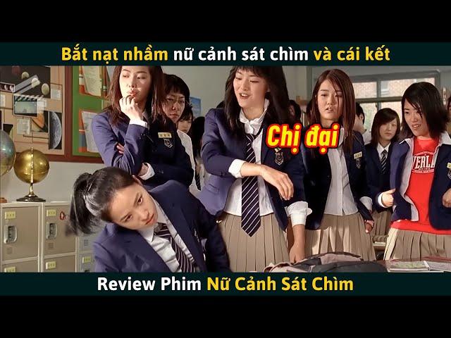 [Review Phim] Bắt Nạt Nhầm Nữ Cảnh Sát Chìm Đóng Giả Làm Học Sinh Và Cái Kết