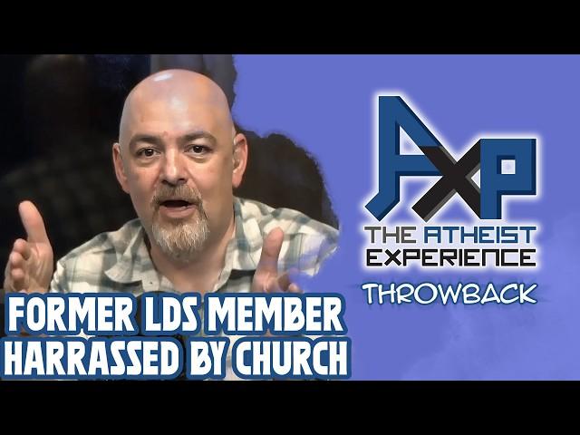 Former Mormon Being Harassed By LDS Church | The Atheist Experience: Throwback