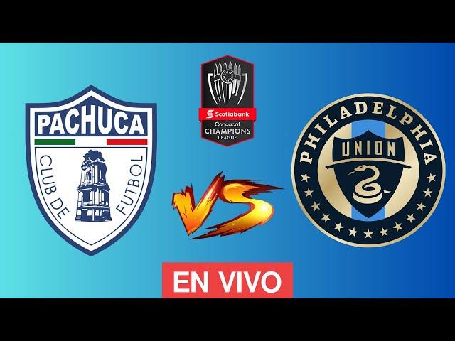  PACHUCA VS PHILADELPHIA UNION EN VIVO  CONCACAF CHAMPIONS CUP 2024