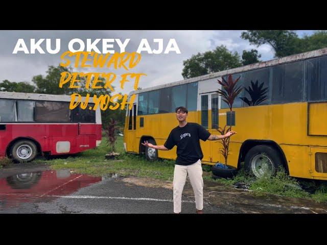 Aku Okey Aja - Steward Peter ft Dj Yosh (Official Music Video)