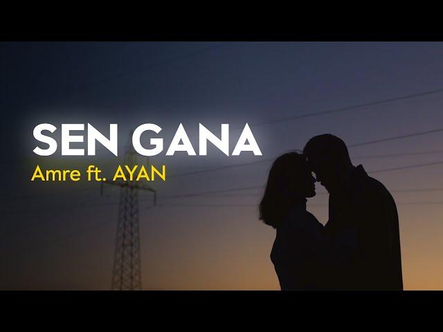 Amre ft. AYAN - Sen gana [M/V]