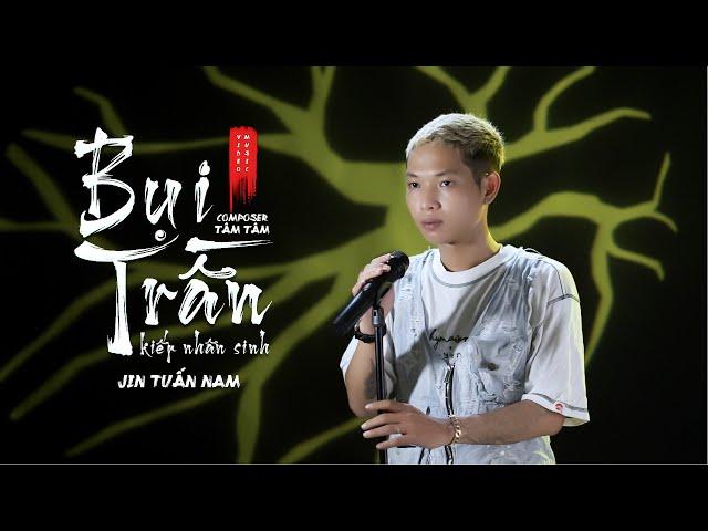 BỤI TRẦN ( KIẾP NHÂN SINH ) JIN TUẤN NAM x TÂM TÂM | MV OFFICIAL | THÂN TA DỰA DẪM NƠI TRẦN GIAN