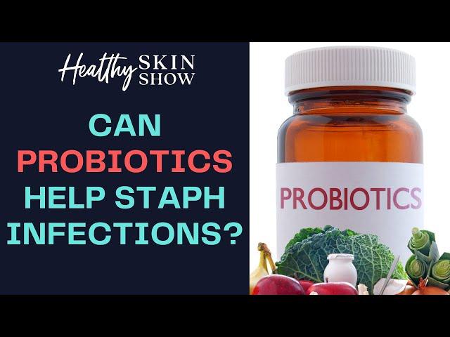 Staph Infections + PROBIOTICS (PART 2) | Kiran Krishnan