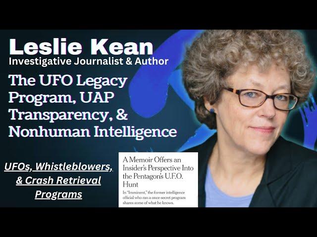 The UFO Legacy Program, UAP Transparency & Nonhuman Intelligences with Leslie Kean