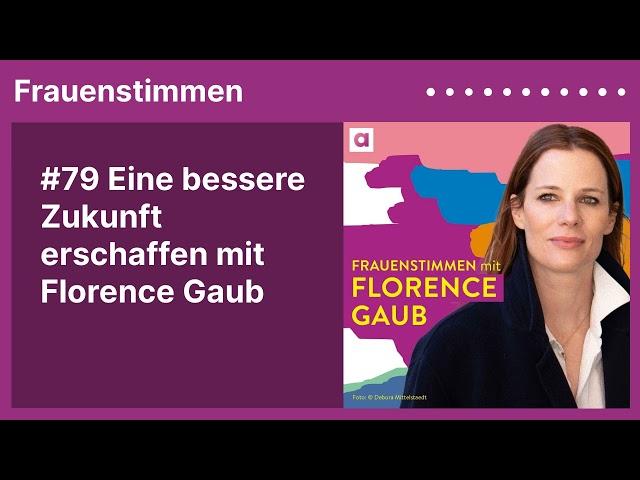 #79 Eine bessere Zukunft erschaffen mit Florence Gaub | Frauenstimmen